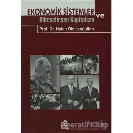 Ekonomik Sistemler ve Küreselleşen Kapitalizm - Nalan Ölmezoğulları - Ezgi Kitabevi Yayınları