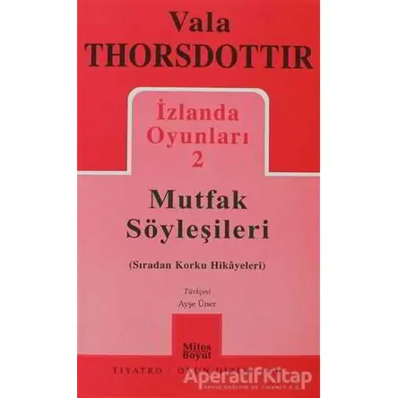 İzlanda Oyunları 2 - Mutfak Söyleşileri - Vala Thorsdottir - Mitos Boyut Yayınları