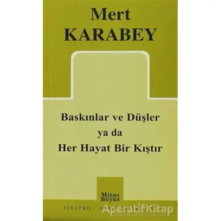 Baskınlar ve Düşler ya da Her Hayat Bir Kıştır - Mert Karabey - Mitos Boyut Yayınları