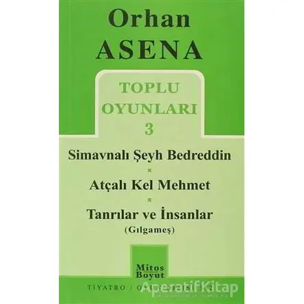 Toplu Oyunları 3 - Simavnalı Şeyh Bedreddin / Atçalı Kel Mehmet / Tanrılar ve İnsanlar (Gılgameş)
