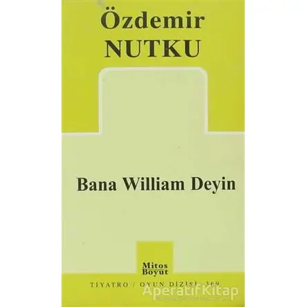 Bana William Deyin - Özdemir Nutku - Mitos Boyut Yayınları