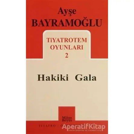 Tiyatrotem Oyunları 2 : Hakiki Gala - Ayşe Bayramoğlu - Mitos Boyut Yayınları