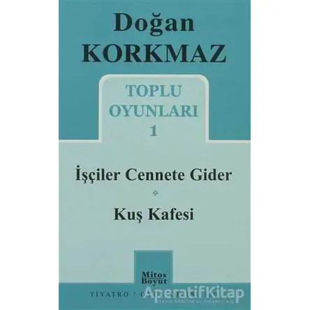 Toplu Oyunları 1 - İşçiler Cennete Gider - Kuş Kafesi - Doğan Korkmaz - Mitos Boyut Yayınları
