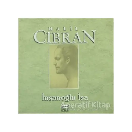 İnsanoğlu İsa - Halil Cibran - Anahtar Kitaplar Yayınevi