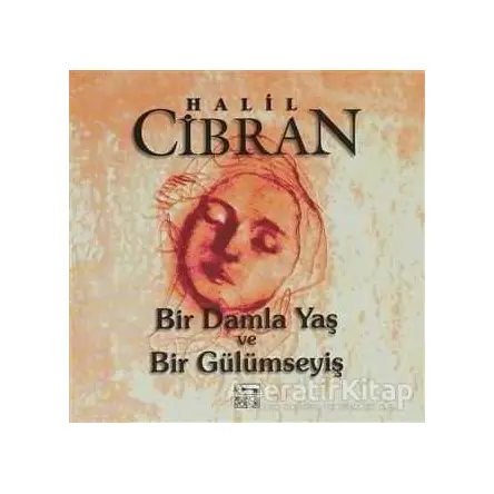 Bir Damla Yaş ve Bir Gülümseyiş - Halil Cibran - Anahtar Kitaplar Yayınevi