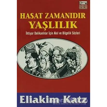 Hasat Zamanıdır Yaşlılık - Eliakim Katz - Anahtar Kitaplar Yayınevi