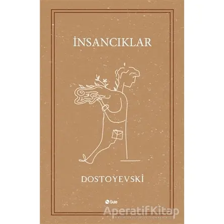 İnsancıklar - Fyodor Mihayloviç Dostoyevski - Şule Yayınları
