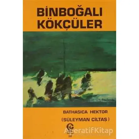 Binboğalı Kökçüler - Süleyman Çiltaş - Can Yayınları (Ali Adil Atalay)