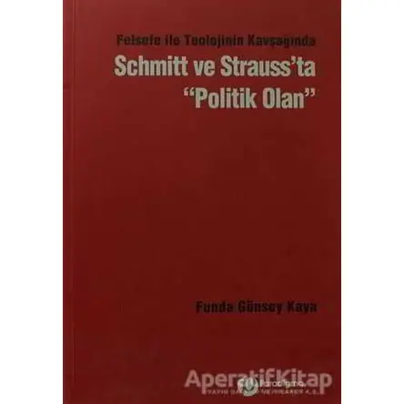 Felsefe İle Teolojinin Kavşağından Schmitt ve Strauss’ta Politik Olan