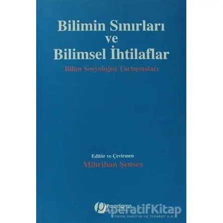 Bilimin Sınırları ve Bilimsel İhtilaflar - Kolektif - Paradigma Yayıncılık