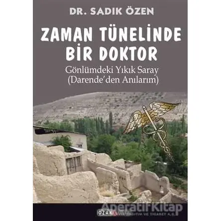 Zaman Tünelinde Bir Doktor - Sadık Özen - Ozan Yayıncılık