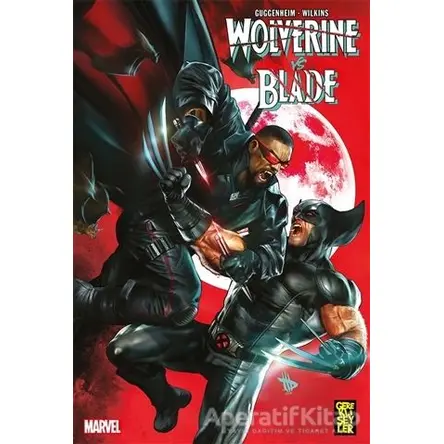 Wolverine vs. Blade - Marc Guggenheim - Gerekli Şeyler Yayıncılık