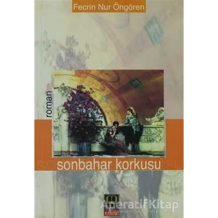 Sonbahar Korkusu - Fecrin Nur Öngören - Babıali Kitaplığı