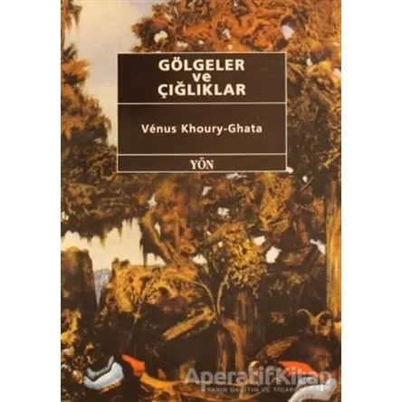 Gölgeler ve Çığlıklar - Venus Khoury - Ghata - Yön Yayıncılık