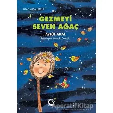 Gezmeyi Seven Ağaç - Aytül Akal - Uçanbalık Yayıncılık