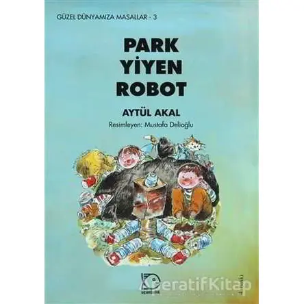 Park Yiyen Robot - Aytül Akal - Uçanbalık Yayıncılık