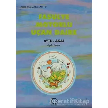 Fasulye Motorlu Uçan Daire - Aytül Akal - Uçanbalık Yayıncılık