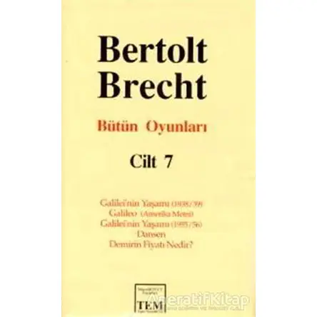 Bütün Oyunları Cilt: 7 Galilei’nin Yaşamı (1938/39) / Galileo (Amerika Metni) / Galilei’nin Yaşamı