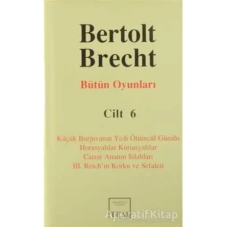 Bütün Oyunları Cilt: 6 Küçük Burjuvanın Yedi Ölümcül Günahı / Horasyalılar Kuriasyalılar / Carrar An