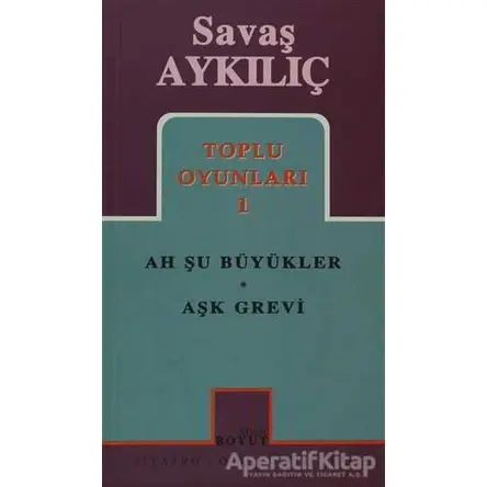 Toplu Oyunları 1: Ah Şu Büyükler - Aşk Grevi - Savaş Aykılıç - Mitos Boyut Yayınları