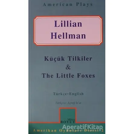 Küçük Tilkiler & The Little Foxes - Lillian Hellman - Mitos Boyut Yayınları