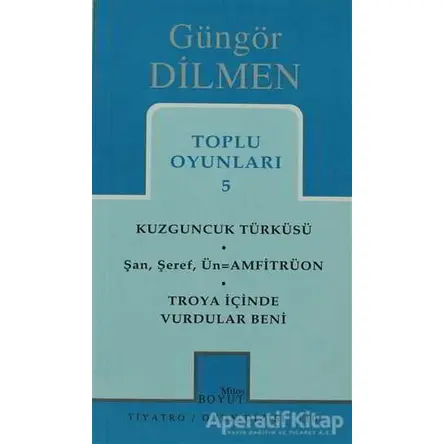 Toplu Oyunları 5 Kuzguncuk Türküsü Şan, Şeref, Ün = Amfitrüon Troya İçinde Vurdular Beni