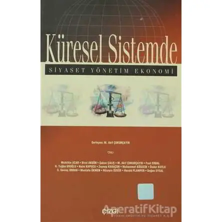 Küresel Sistemde Siyaset, Yönetim, Ekonomi - Derleme - Çizgi Kitabevi Yayınları