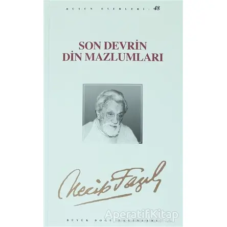 Son Devrin Din Mazlumları : 40 - Necip Fazıl Bütün Eserleri