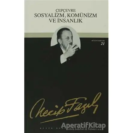 Çepçevre Sosyalizm, Komünizm ve İnsanlık : 20 - Necip Fazıl Bütün Eserleri