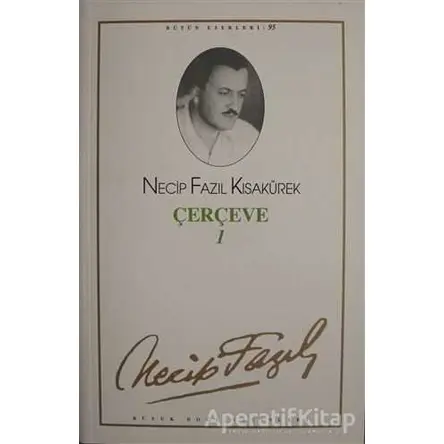 Çerçeve 1 : 95 - Necip Fazıl Bütün Eserleri - Necip Fazıl Kısakürek - Büyük Doğu Yayınları