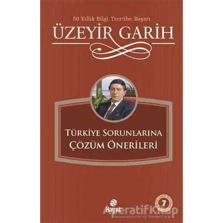 Türkiye Sorunlarına Çözüm Önerileri - Üzeyir Garih - Hayat Yayınları