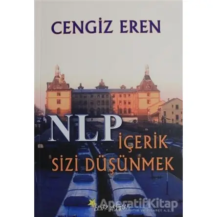 NLP İçerik Sizi Düşünmek - Cengiz Eren - Beyaz Yayınları