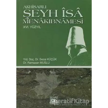 Akhisarlı Şeyh İsa Menakıbnamesi 16. Yüzyıl - Ramazan Muslu - Aşiyan Yayınları