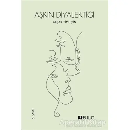 Aşkın Diyalektiği - Afşar Timuçin - Bulut Yayınları