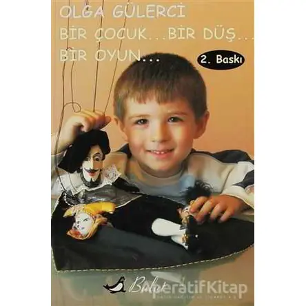Bir Çocuk... Bir Düş... Bir Oyun - Olga Gülerci - Bulut Yayınları