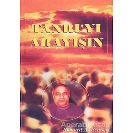 Tanrıyı Arayışın - Richard A. Bennett - GDK Yayınları