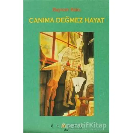 Canıma Değmez Hayat - Bayram Balcı - Ütopya Yayınevi