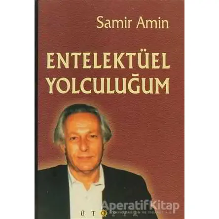 Entelektüel Yolculuğum - Samir Amin - Ütopya Yayınevi