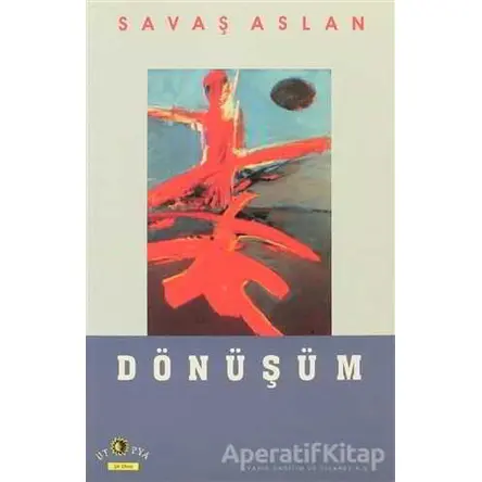 Dönüşüm - Savaş Aslan - Ütopya Yayınevi
