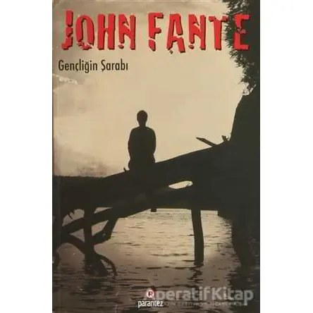 Gençliğin Şarabı - John Fante - Parantez Yayınları