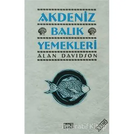 Akdeniz Balık Yemekleri - Alan Davidson - Dost Kitabevi Yayınları