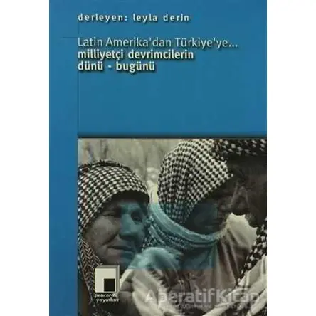 Latin Amerika’dan Türkiye’ye... Milliyetçi Devrimcilerin Dünü - Bugünü