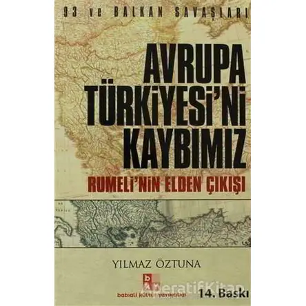 Avrupa Türkiyesi’ni Kaybımız - Yılmaz Öztuna - Babıali Kültür Yayıncılığı