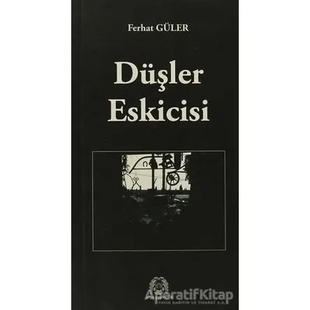 Düşler Eskicisi - Ferhat Güler - Arya Yayıncılık