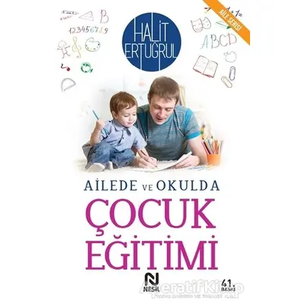 Ailede ve Okulda Çocuk Eğitimi - Halit Ertuğrul - Nesil Yayınları