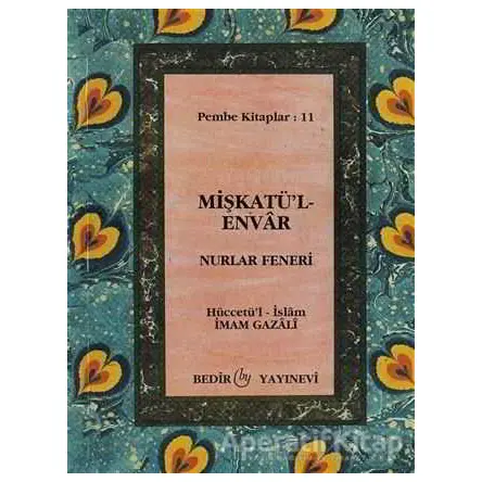 Mişkatül-Envar - Nurlar Feneri - İmam-ı Gazali - Bedir Yayınları
