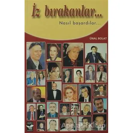 İz Bırakanlar... - Ünal Bolat - Arı Sanat Yayınevi