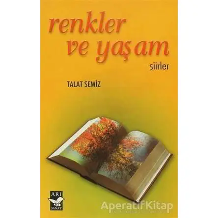 Renkler ve Yaşam - Talat Semiz - Arı Sanat Yayınevi