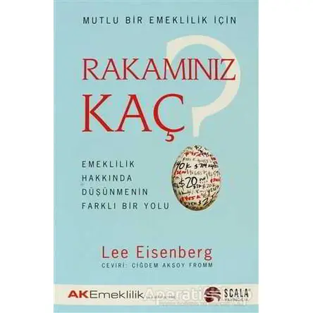Mutlu Bir Emeklilik İçin Rakamınız Kaç? - Lee Eisenberg - Scala Yayıncılık