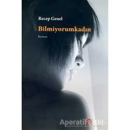 Bilmiyorumkadın - Recep Genel - Scala Yayıncılık
